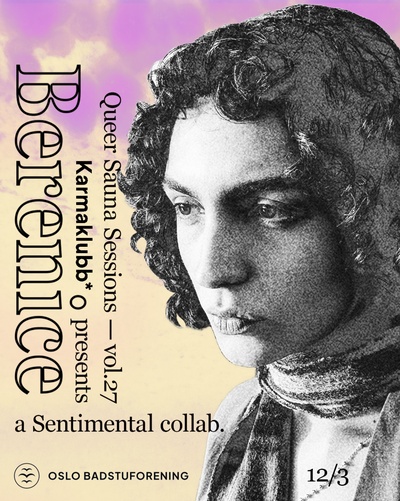 Queer Sauna Sessions x Karmaklubb*, vol. 27: Berenice! A Sentimental collab.
