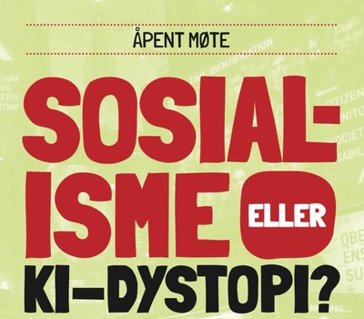 Åpent møte: Sosialisme eller KI-dystopi?